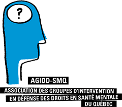 Association des groupes d’Intervention en défense de droit en santé mentale du Québec (AGIDD-SMQ)